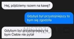 Kolega @Lopez_ podrywający tą koleżankę co się w niej zauroczył ( ͡° ͜ʖ ͡°)  #heheszki #podrywajzhejto