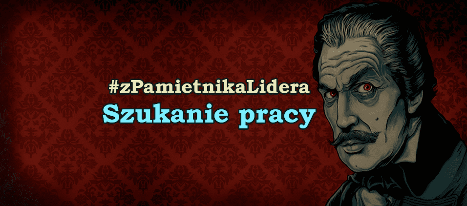 Z Pamiętnika Lidera - Szukanie pracy w 2026 roku