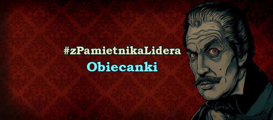 Z pamietnika lidera - Obiecanki