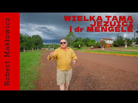 „Wielka tama, jezuici i doktor Mengele" - ROBERT MAKŁOWICZ PARAGWAJ odc.279